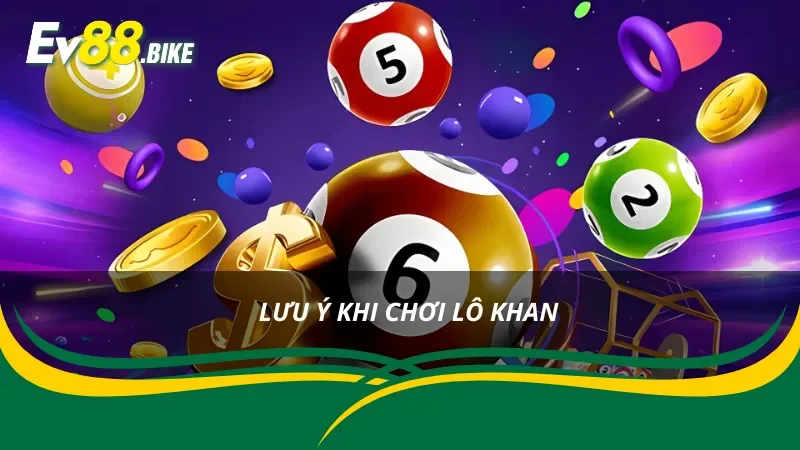 Một vài lưu ý quan trọng khi chọn lô gan